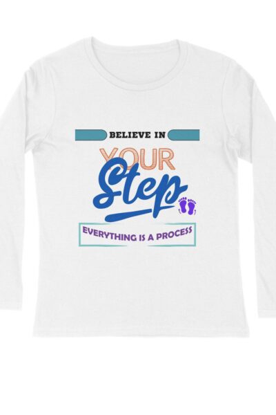 BELIEVE IN YOUR STEP Full Sleeve T-shirt